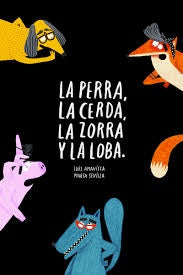 La perra, la cerda, la zorra y la loba | Luis Amavisca