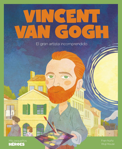 VINCENT VAN GOGH (MIS PEQUEÑOS HEROES).. | Nuno França