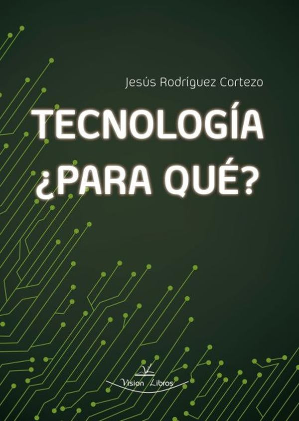 Tecnología, ¿Para qué? | Jesús Rodríguez Cortezo