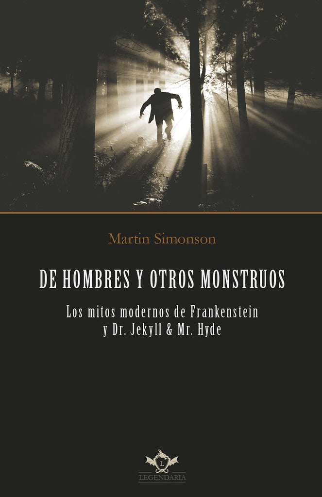 DE HOMBRES Y OTROS MONSTRUOS: Los mitos modernos de Frankenstein y Dr. Jekyll & Mr. Hyde | Martin Simonson