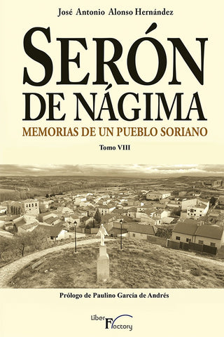 Serón de Nágima. Memorias de un pueblo soriano. Tomo VIII | José Antonio Alonso Hernández