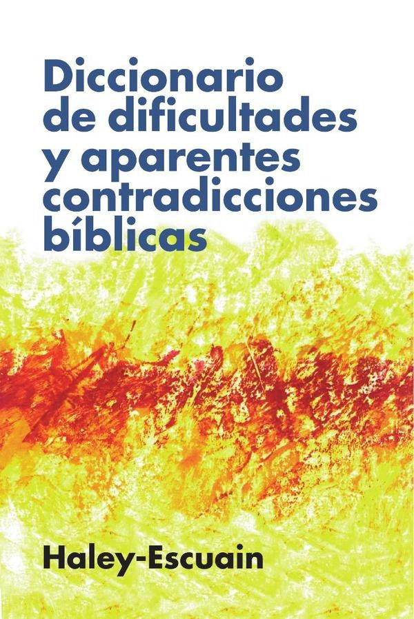 Diccionario de dificultades y aparentes contradicciones bíblicas (Ed. rústica) | Escuain Sanz, Haley