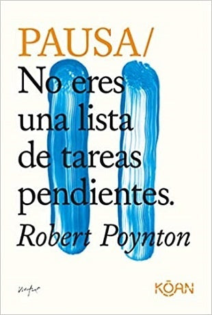 PAUSA/ NO ERES UNA LISTA DE TAREAS PENDIENTES.. | ROBERT POYNTON