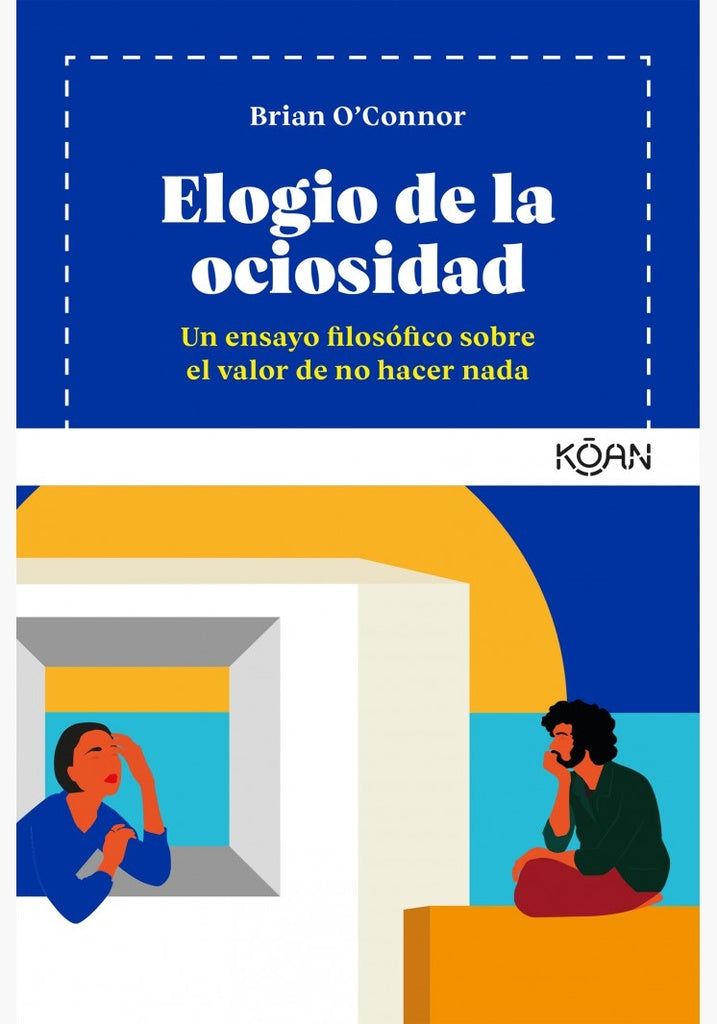 ELOGIO DE LA OCIOSIDAD.. | Brian O'Connor