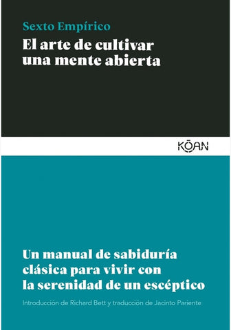 EL ARTE DE CULTIVAR UNA MENTE ABIERTA.. | Sexto Empírico