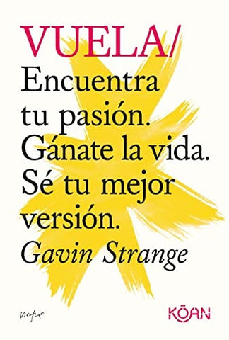 VUELA. ENCUENTRA TU PASIÓN. GÁNATE LA VIDA. SÉ TU MEJOR VERSIÓN. | Strange Gavin