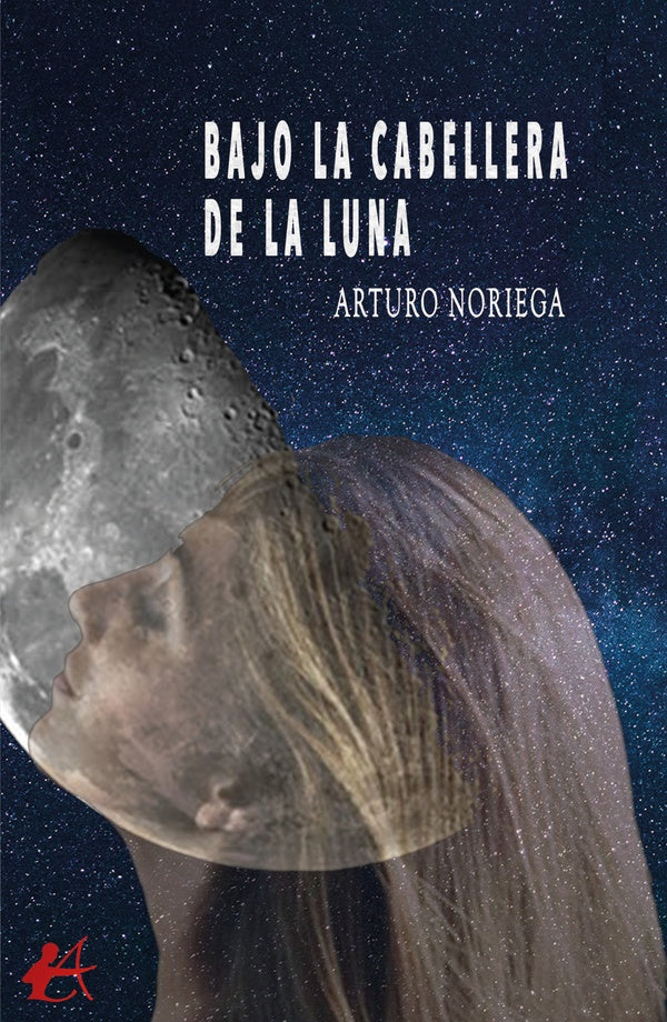 Bajo la cabellera de la luna | Arturo Noriega