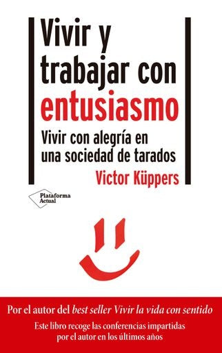 VIVIR Y TRABAJAR CON ENTUSIASMO.. | Küppers