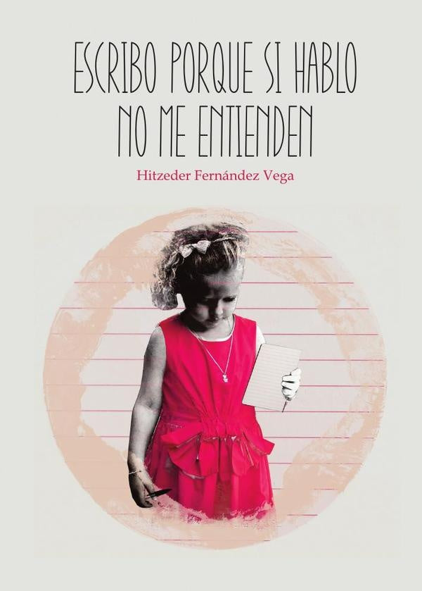 Escribo porque si hablo no me entienden | Hitzeder Fernández Vega