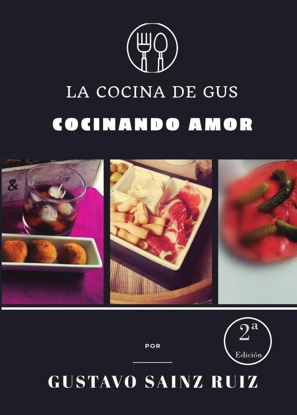 La cocina de Gus. Cocinando amor (2ª edición) | Gustavo Sainz Ruiz