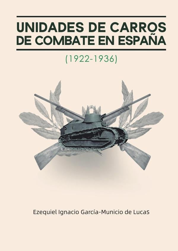 Unidades de carros de combate en España (1922-1936) | Ezequiel García-Municio de Lucas