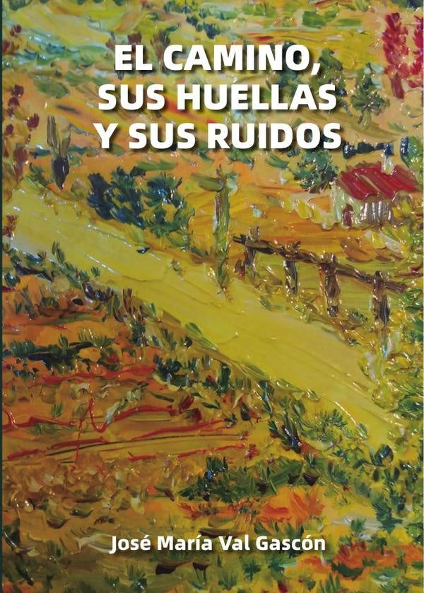 El camino, sus huellas y sus ruidos | José María Val Gascón