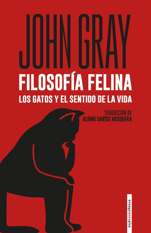 FILOSOFIA FELINA: LOS GATOS Y EL SENTIDO DE LA VIDA.. | JOHN  GRAY