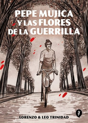 PEPE MUJICA Y LAS FLORES DE LA GUERRILLA.. | Matías  Castro