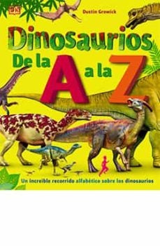 DINOSAURIOS DE LA A A LA Z.. | DUSTIN  GROWICK