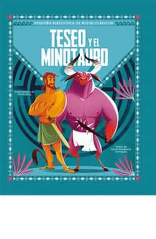 TESEO Y EL MINOTAURO (PEQUEÑA BIBLIOTECA DE MITOS CLASICOS).. | SONIA ELISABETTA  CORVAGLIA