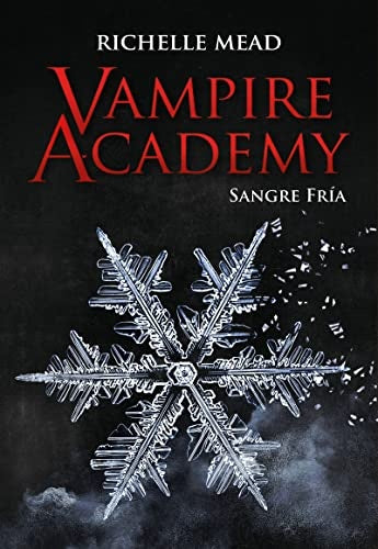 VAMPIRE ACADEMY: SANGRE FRIA.. | Richelle Mead