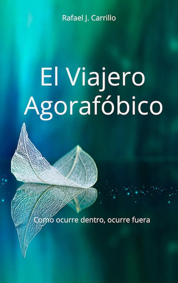 El Viajero Agorafóbico | Rafael J.  Carrillo