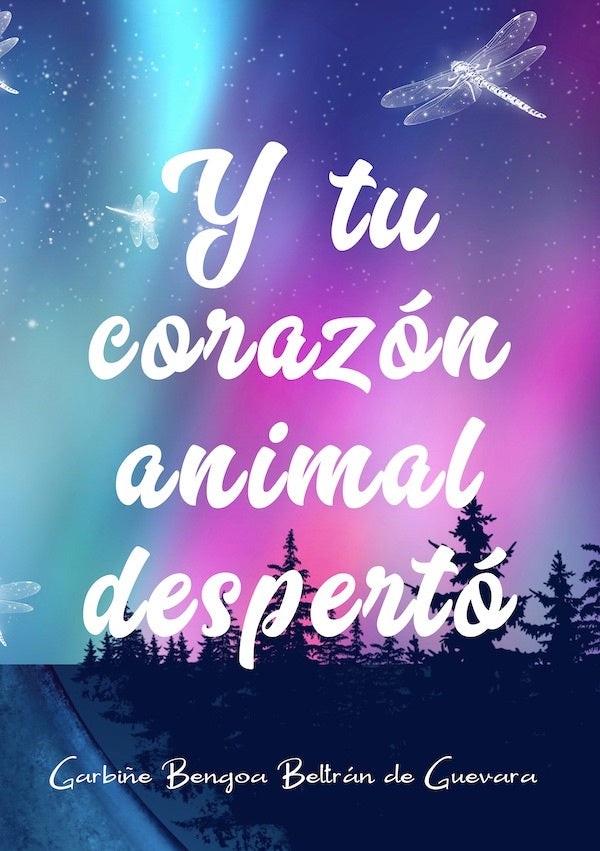 Y tu corazón animal despertó | Garbiñe Bengoa