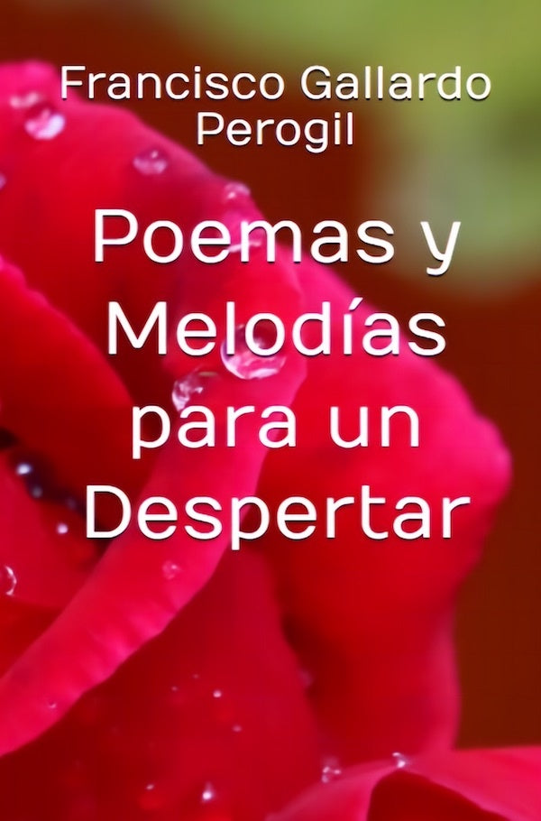 Poemas y melodías para un despertar  | Francisco Gallardo Perogil