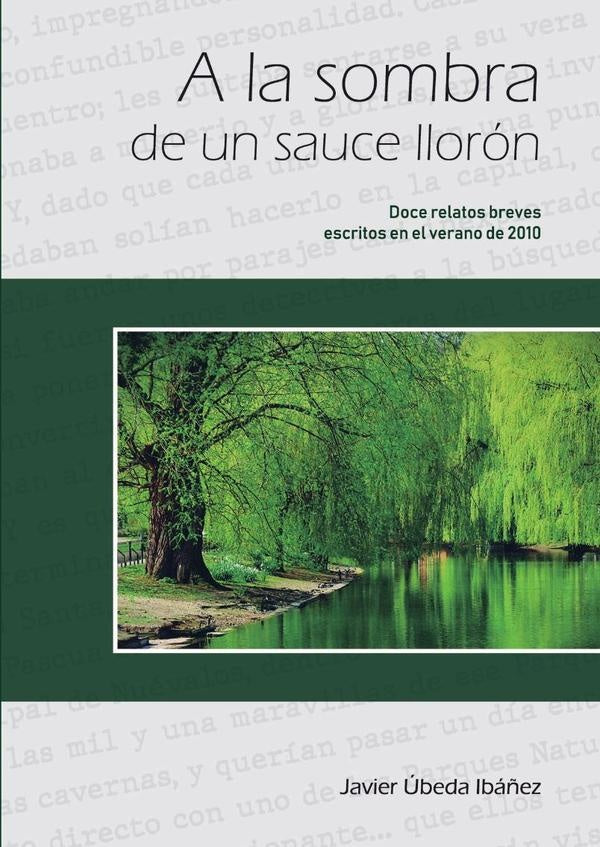 A la sombra de un sauce llorón | Javier  Úbeda Ibáñez