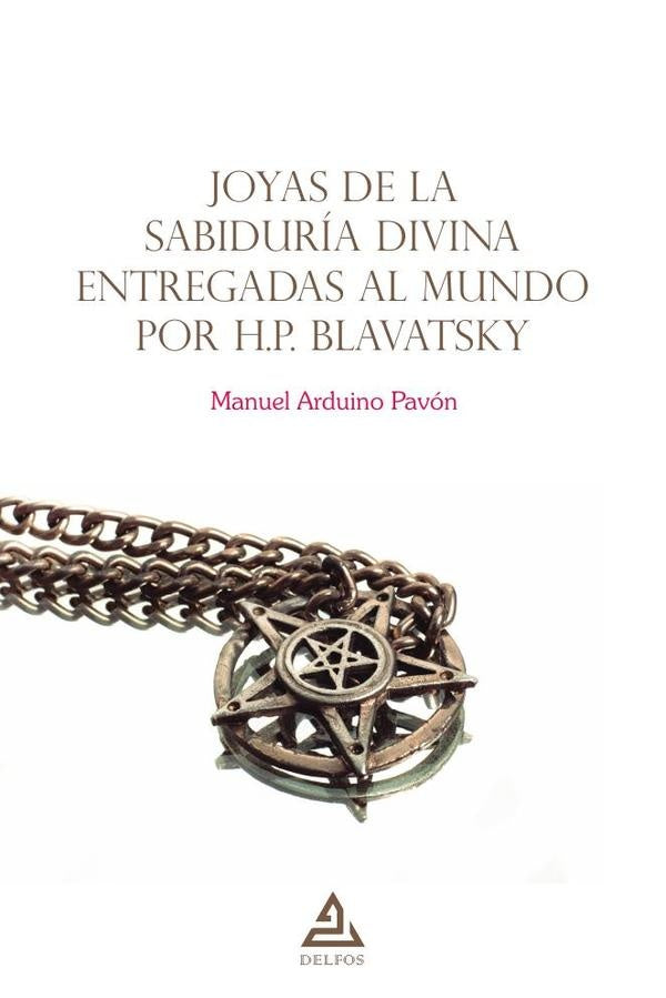 Joyas de la Sabiduría Divina entregadas al mundo por H.P. Blavatsky | Manuel Arduino Pavón