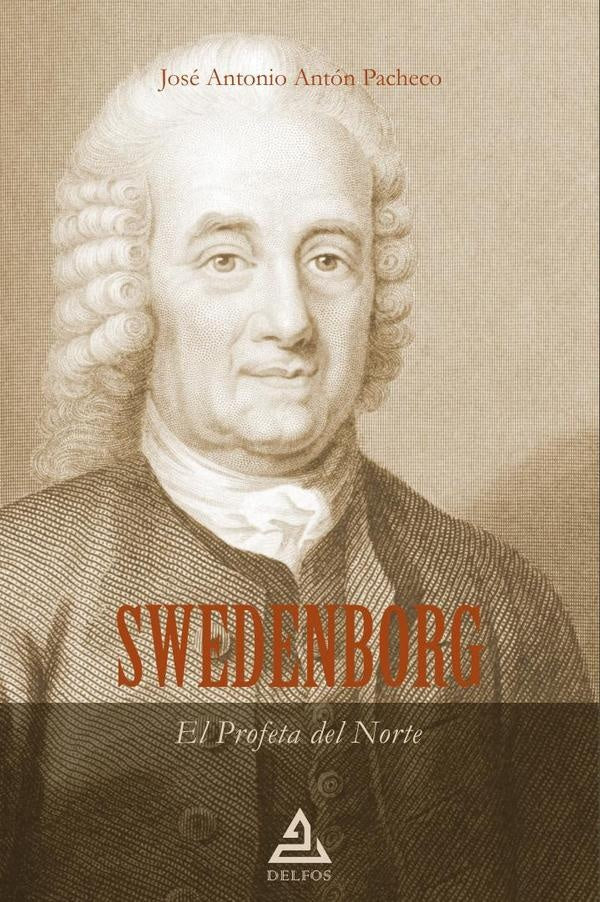 SWEDENBORG - El Profeta del Norte | José Antonio Antón Pacheco