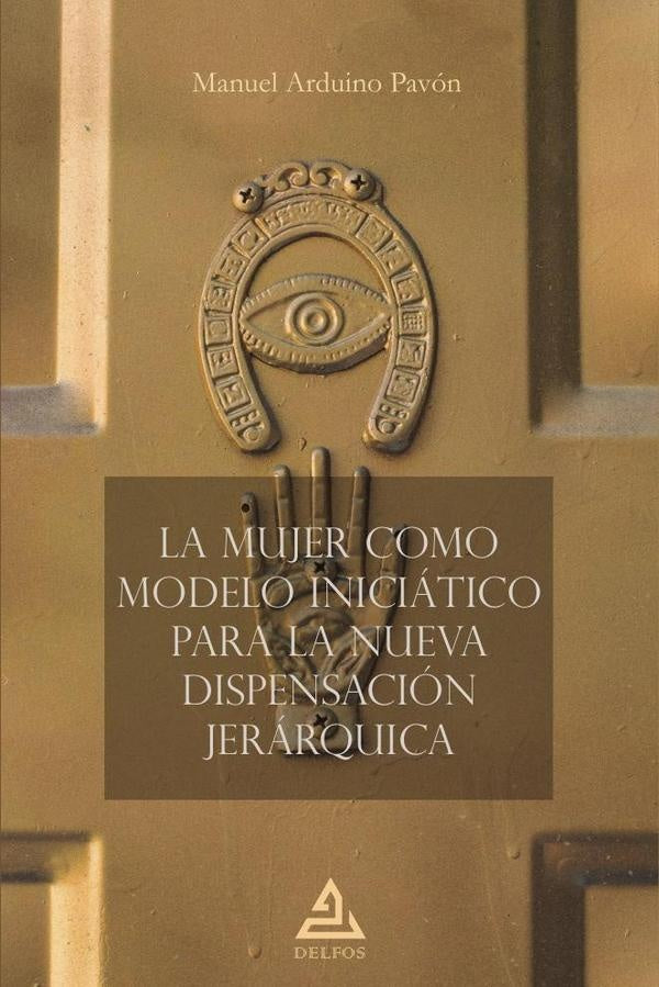 La mujer como modelo iniciático para la nueva dispensación jerárquica | Manuel Arduino Pavón