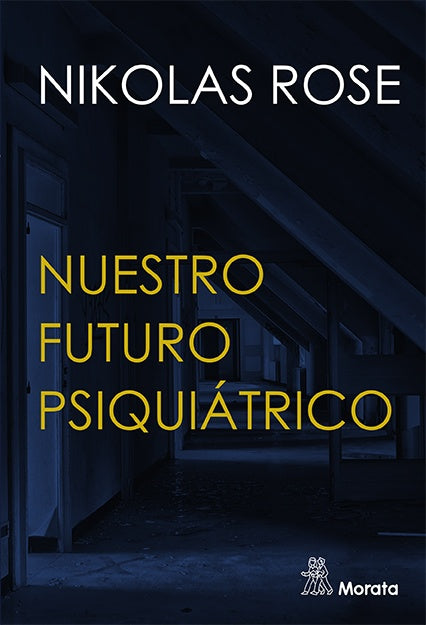 NUESTRO FUTURO PSIQUIÁTRICO.. | Nikolas  Rose