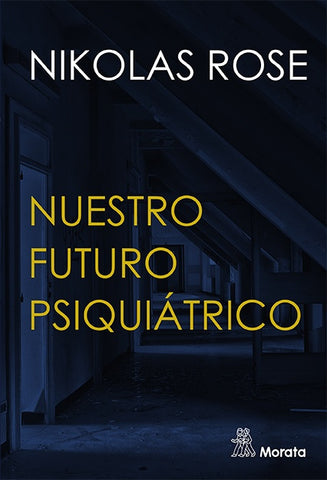 NUESTRO FUTURO PSIQUIÁTRICO.. | Nikolas  Rose