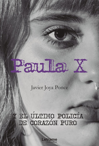Paula X y el último policía de corazón puro | Javier Joya Ponce