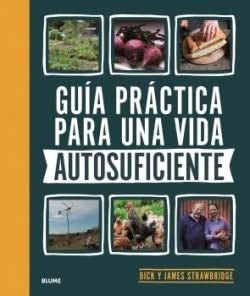 GUIA PRACTICA PARA UNA VIDA AUTOSUFICIENTE.. | DICK STRAWBRIDGE