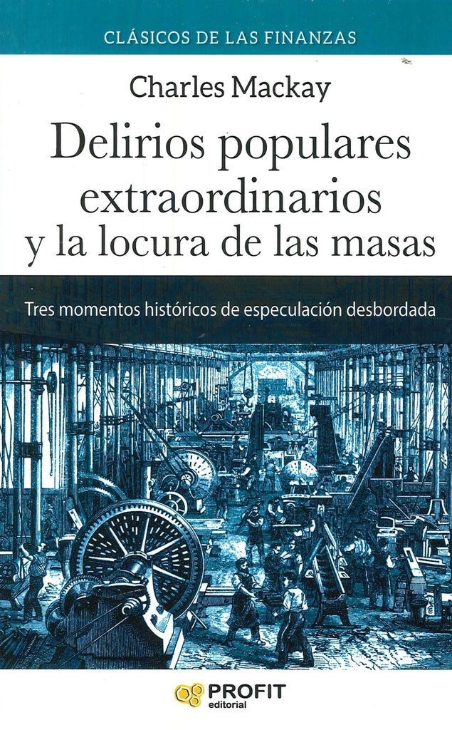 DELIRIOS POPULARES EXTRAORDINARIOS Y LA LOCURA DE LAS MASAS | Charles Mackay