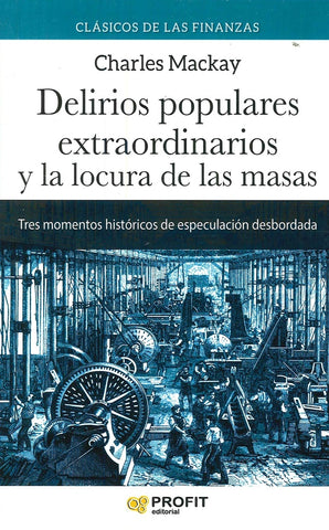 DELIRIOS POPULARES EXTRAORDINARIOS Y LA LOCURA DE LAS MASAS | Charles Mackay