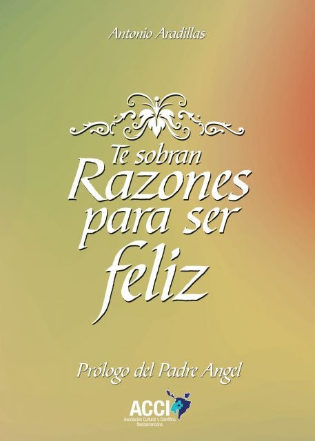 Te sobran razones para ser feliz | Aradillas Agudo, García