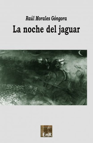 La noche del jaguar | RAÚL MORALES GÓNGORA