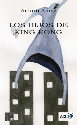 Los hijos de King Kong | Arturo Amez
