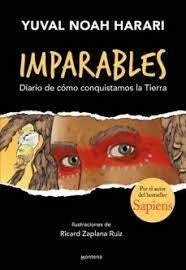 IMPARABLES: DIARIO DE COMO CONQUISTAMOS LA TIERRA.. | Yuval Noah Harari