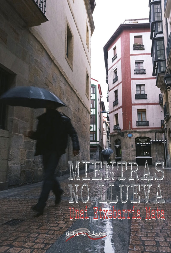 Mientras no llueva  | Unai Etxebarria Mata