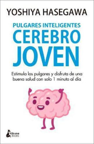 PULGARES INTELIGENTES, CEREBRO JOVEN | YOSHIYA HASEGAWA