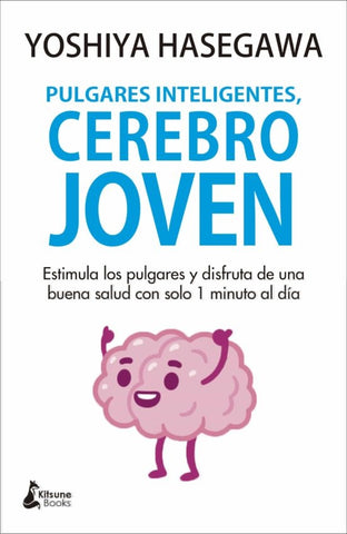 PULGARES INTELIGENTES, CEREBRO JOVEN | YOSHIYA HASEGAWA