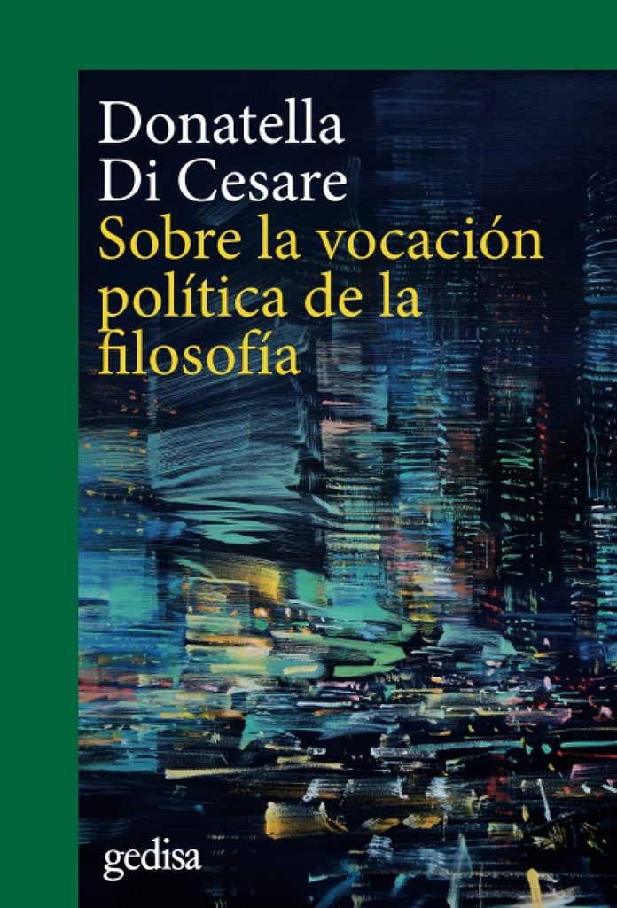 SOBRE LA VOCACION POLITICA DE LA FILOSOFIA.. | DONATELLA  DI CESARE