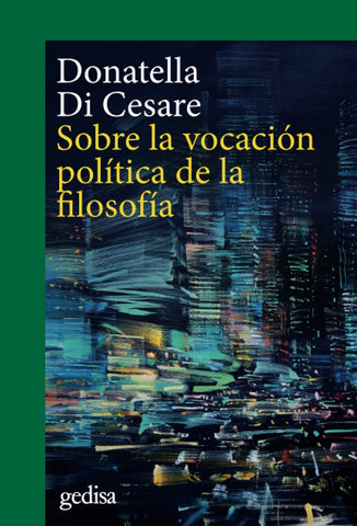 SOBRE LA VOCACION POLITICA DE LA FILOSOFIA.. | DONATELLA  DI CESARE