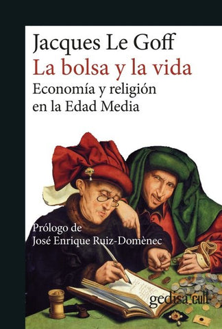 LA BOLSA Y LA VIDA.. | Jacques Le Goff