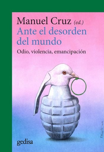 ANTE EL DESORDEN DEL MUNDO: ODIO, VIOLENCIA, EMANCIPACION.. | Manuel Cruz