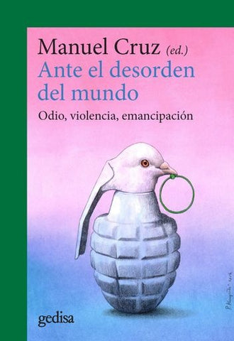 ANTE EL DESORDEN DEL MUNDO: ODIO, VIOLENCIA, EMANCIPACION.. | Manuel Cruz