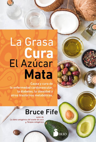 La grasa cura, el azúcar mata | Dr. Bruce Fife