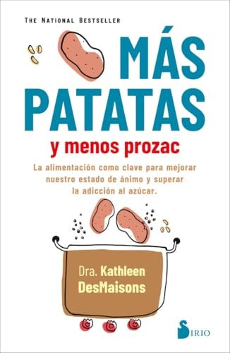 MAS PATATAS Y MENOS PROZAC* | Kathleen DesMaisons