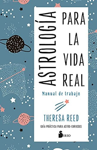 ASTROLOGIA PARA LA VIDA REAL. MANUAL DE TRABAJO.. | Theresa Reed