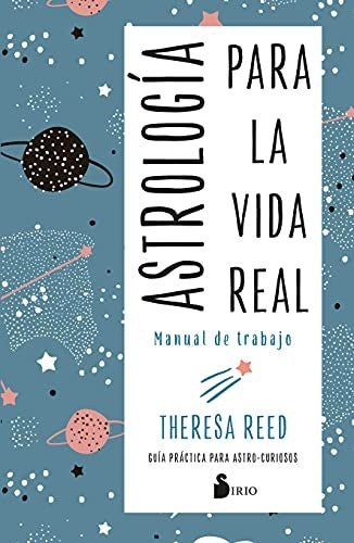 ASTROLOGIA PARA LA VIDA REAL. MANUAL DE TRABAJO.. | Theresa Reed